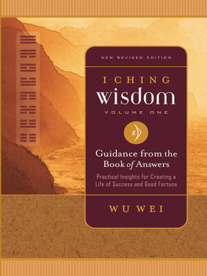 cover image of I Ching Wisdom Volume One: Guidance from the Book of Answers